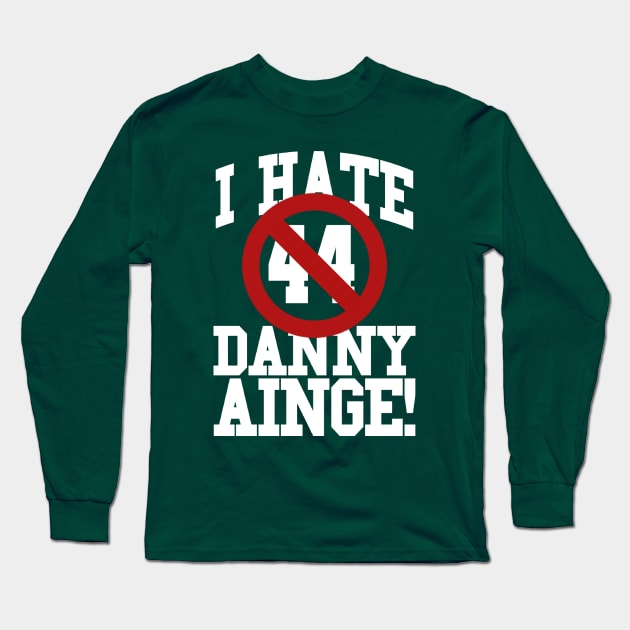 I Hate Danny Ainge Long Sleeve T-Shirt by wlohaty